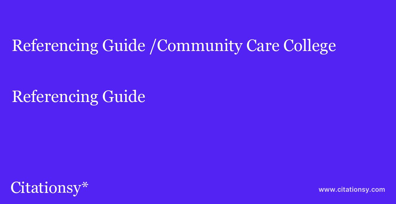 Referencing Guide: /Community Care College